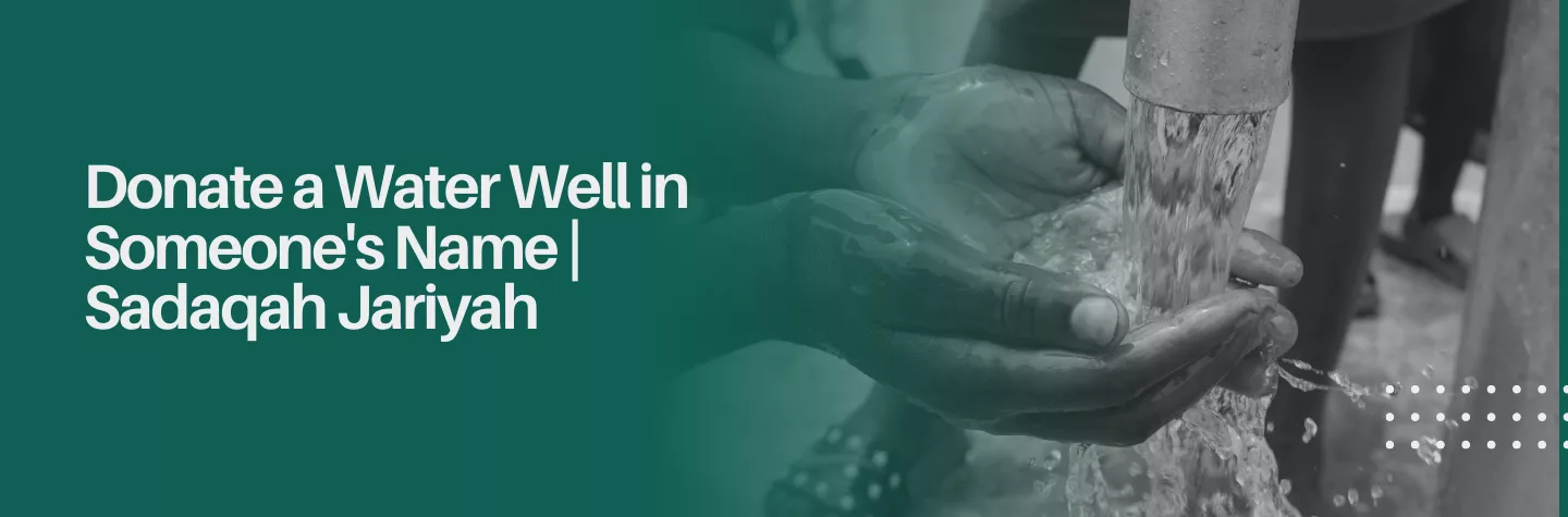 Donate a Water Well in Someone's Name | Sadaqah Jariyah - Charity Donation